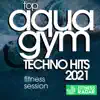Various Artists - Top Aqua Gym Techno Hits 2021 Fitness Session (Fitness Version 128 Bpm / 32 Count)